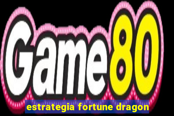 estrategia fortune dragon